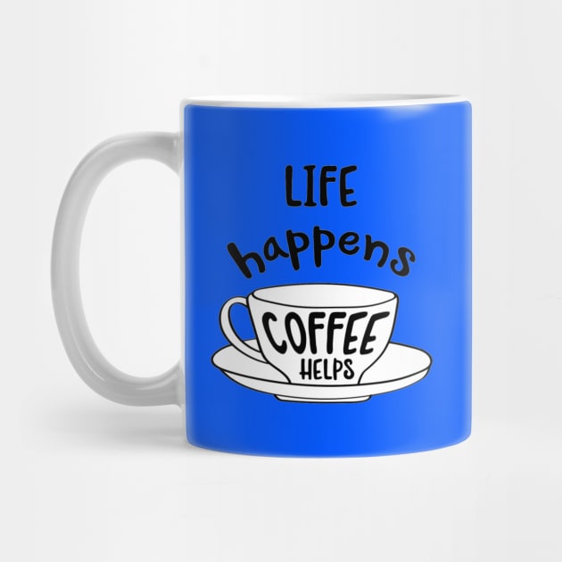 Hand drawn typography vector poster with creative slogan:life happens, coffee helps by amramna